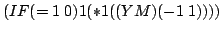 (IF (= 1 0) 1 (* 1 ((Y M) (- 1 1))))