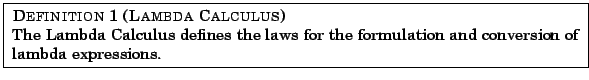 The Lambda Calculus defines the laws for the formation and
conversion of lambda expressions.